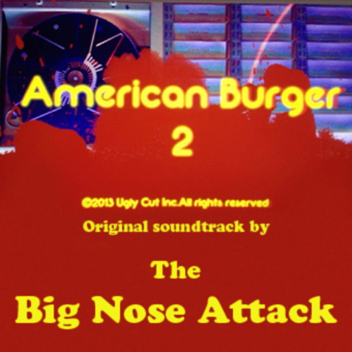 the Big Nose Attack - A Bite To Eat (American Burger II OST)