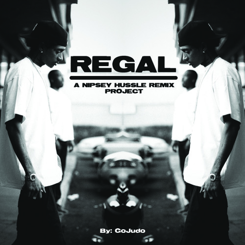 Regal (A Nipsey Hussle Remix Project)