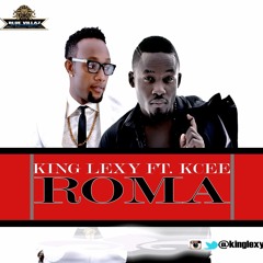 king lexy ft kcee - Roma (new single)