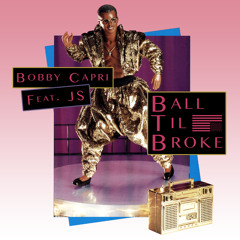 Ball Til Broke ft. @JS_Vocals