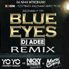 BLUE EYES REMIX - DJ ADEE EDM MASHUP