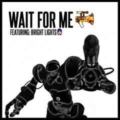 Wait for Me - Featuring Bright Lights