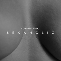 Company Freak - "Sexaholic"