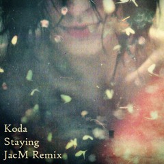 Koda - Staying (JacM Remix)