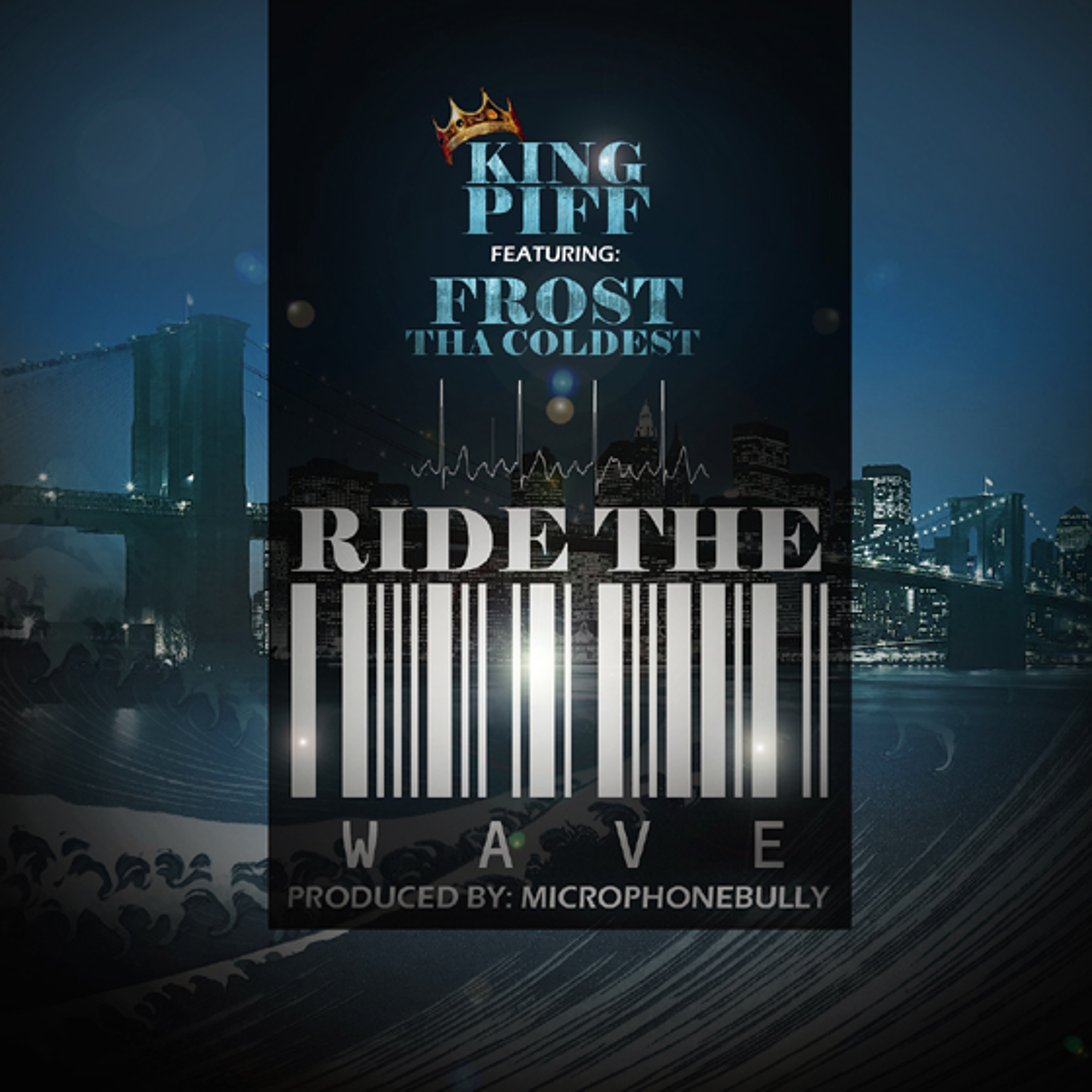 Ride The Wave : King Piff  Feat Frost Tha Coldest  Produced by Microphonebully