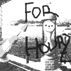 FOR HOURZ