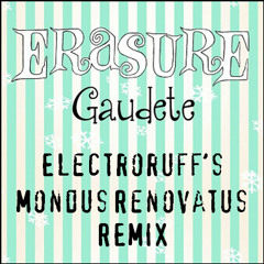 Erasure - Gaudete (Electroruff's Mundus Renovatus Remix 2013)