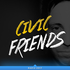 CIVIC - Friends (Radio Edit)