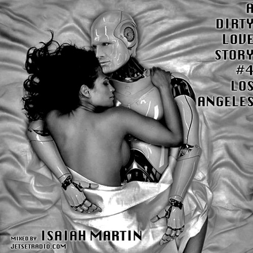 A Dirty Love Story #4 - Los Angeles Edition - Mixed by Isaiah Martin