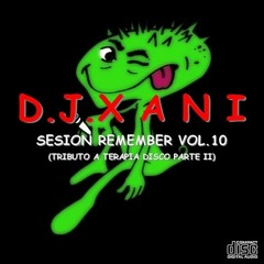 Dj Xani - Sesión Remember Vol.10 (2º Tributo a Terapia Disco)