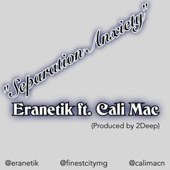 Eranetik ft. Cali Mac - Separation Anxiety