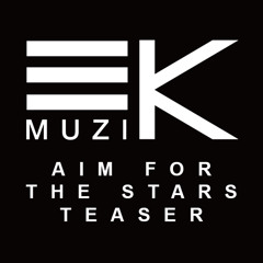 EK Muzik - Aim For The Stars (Teaser)