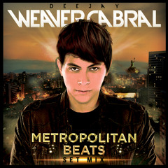 DJ Weaver Cabral - Metropolitan Beats (Setmix) FREE DOWNLOAD