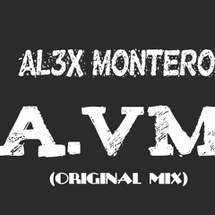 A.VM- (Original Mix) Al3x Montero
