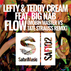 Lefty and Teddy Cream ft Big Nab - Flow (Mobin Master vs Tate Strauss Remix)[Safari Music]
