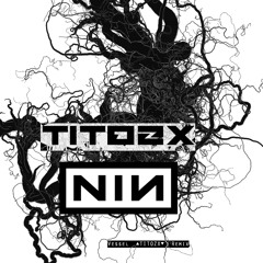 Nine Inch Nails -Vessel (△TITOZX▽ Remix)