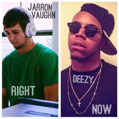 Right Now ft Jarron V (Prod by. Deezy)