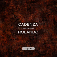 Cadenza Podcast | 095 - Rolando (Cycle)