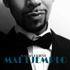 Matias Priest - Mal Ejemplo