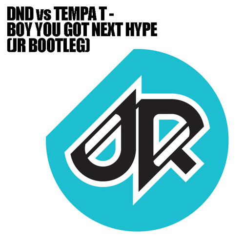 DND vs TEMPA T - BOY YOU GOT NEXT HYPE (JR BOOTLEG)