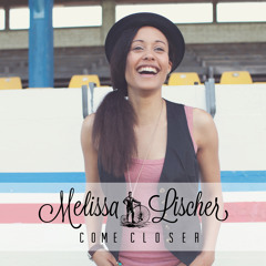 Melissa Lischer - Come Closer