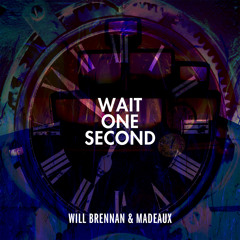 Will Brennan & Madeaux - Wait One Second