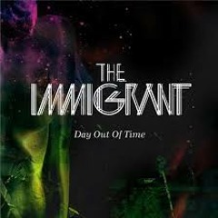 The Immigrant - Day Out Of Time - Shockone's Earthquake In B Mix