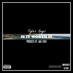 Is It Worth It (Prod. By Jaae Kash)