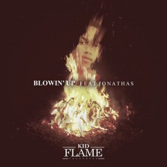 Kid Flame - Blowin Up (Feat. Jonathas)