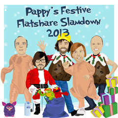 Pappy's Festive Flatshare Slamdown 2013