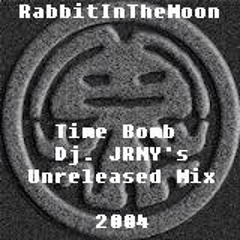 Rabbit In The Moon - Time Bomb - JRNY's Unreleased Vault Mix 2004