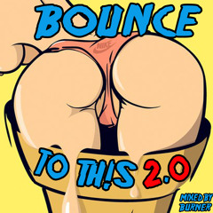 BOUNCE TO THIS 2.0 (MIXTAPE)