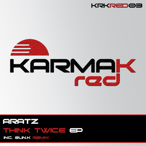 Aratz - Think Twice (Original Mix) Preview [Karmak Red Records]