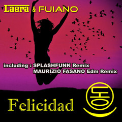 Laera & Fuiano - Felicidad (Maurizio Fasano Edm Remix)