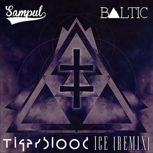 Sampul x Baltic - Ice (TIGERBLOOD Remix)