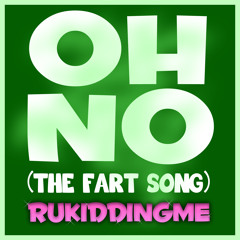 Oh No (The Fart Song) - Official Fart Song of 2015