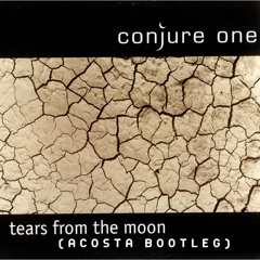 Conjure One - Tears From The Moon (Acosta Music Dub Bootleg)