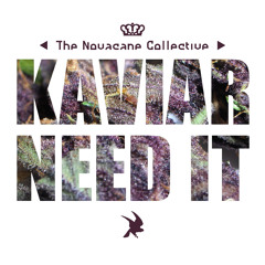 Need it by K A V I A R