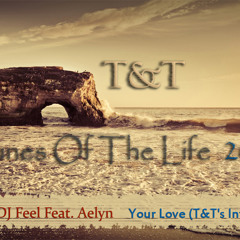 DJ Feel Feat. Aelyn – Your Love (T&T's Intro Mix)