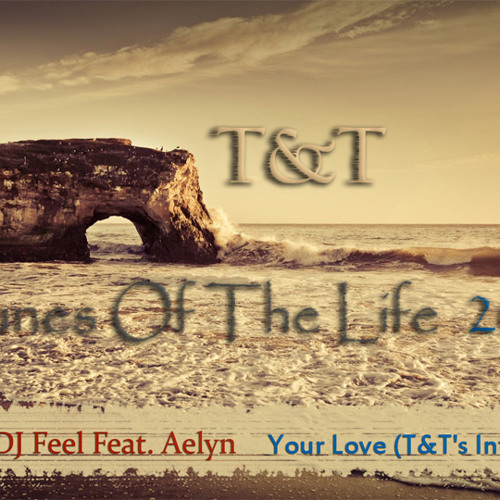 DJ Feel Feat. Aelyn – Your Love (T&T's Intro Mix)