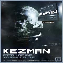 Kezman - Your Not Alone - SBZ0011 Shiftin Beatz (Out Now!!!!)