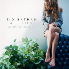 Sid Batham - All Lies (Raiser Remix)