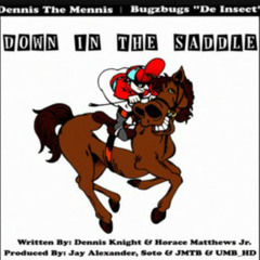 Dennis The Mennis & Bug Z Bugs - Down In The Saddle |2014.mp3