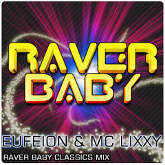 Eufeion & MC Lixxy - Raver Baby Classics Mix (FREE DOWNLOAD)