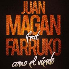Juan Magan feat. Farruko - Como El Viento (Andy & Goncho Private Remix) [Pulsa BUY para DESCARGA]