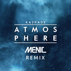Kaskade - Atmosphere (Menic Remix)