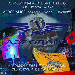 DJ INCOGNITO(AERODANCE.MAHADELICA) - TICKET TO GOA Part 1 - AERODANCE - 19 VINIL BIRTHDAY SET