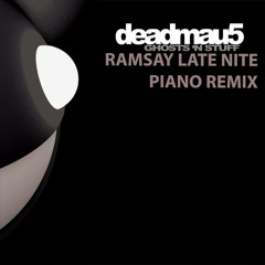 Deadmau5 - Ghost N Stuff (Ramsay Late Nite Piano Remix)