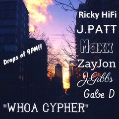 "Whoa Cypher" feat. Ricky HiFi, JPatt, Maxx Camarot, Zayjon, Genuine JGibbs, Gabe D