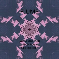 **FREE** // Flume - What You Need - Q-BiK DnB Remix [bootleg] \\ **FREE**